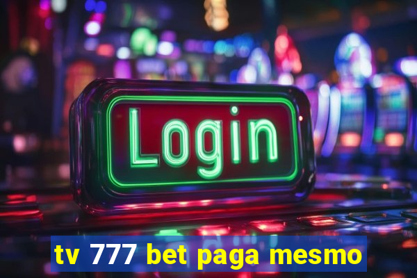 tv 777 bet paga mesmo